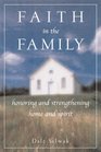 Faith in the Family Honoring and Strengthening Home and Spirit