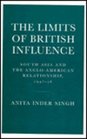 The Limits of British Influence South Asia and the AngloAmerican Relationship 194756