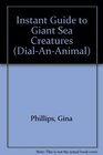 Instant Guide to Giant Sea Creatures