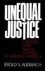 Unequal Justice Lawyers and Social Change in Modern America