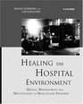 Healing the Hospital Environment Design Management and Maintenance of Healthcare Premises