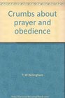 Crumbs about prayer and obedience