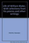Life of William Blake With selections from his poems and other writings
