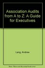 Association Audits from A to Z A Guide for Executives