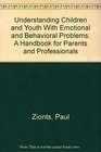 Understanding Children and Youth With Emotional and Behavioral Problems A Handbook for Parents and Professionals