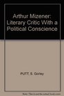 Arthur Mizener Literary Critic with a Political Conscience 1991 publication