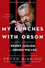 My Lunches with Orson Conversations Between Henry Jaglom and Orson Welles