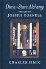 Dime-Store Alchemy : The Art of Joseph Cornell (New York Review Books Classics)