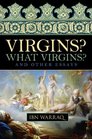 Virgins What Virgins And Other Essays
