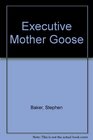 Executive Mother Goose