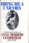 Bring me a Unicorn Diaries and Letters of Anne Morrow Lindbergh 19221928