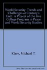 World Security Trends and Challenges at Century's End  A Project of the Five College Program in Peace and World Security Studies
