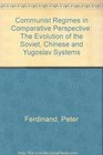 Communist Regimes in Comparative Perspective The Evolution of the Soviet Chinese and Yugoslav Systems