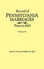 Record of Pennsylvania Marriages Prior to 1810 In Two Volumes Volume II