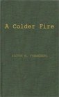 A Colder Fire The Poetry of Robert Penn Warren