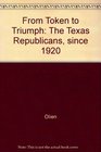 From Token to Triumph The Texas Republicans Since 1920