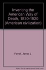 Inventing the American Way of Death, 1830-1920 (American civilization)