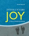 Involuntary Joy A Story of Unexpected Rebirth