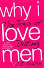 Why I Love Men The Joys of Dating