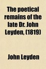 The poetical remains of the late Dr John Leyden