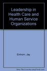 Leadership in Health Care and Human Service Organizations