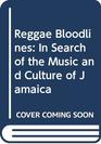 Reggae Bloodlines In Search of the Music and Culture of Jamaica