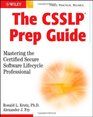 The CSSLP Prep Guide Mastering the Certified Secure Software Lifecycle Professional