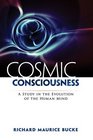 Cosmic Consciousness A Study in the Evolution of the Human Mind