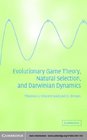 Evolutionary Game Theory Natural Selection and Darwinian Dynamics