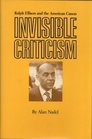 Invisible Criticism Ralph Ellison and the American Canon