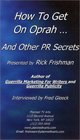 How to Get on Oprah  and Other PR Secrets