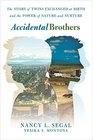 Accidental Brothers The Story of Twins Exchanged at Birth and the Power of Nature and Nurture