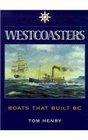 Westcoasters The Boats That Built British Columbia