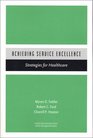 Achieving Service Excellence Strategies for Healthcare