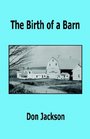 The Birth of a Barn