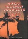 Great Railway Journeys of the East Evocative Accounts of Legendary Train Routes
