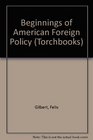 Beginnings of American Foreign Policy