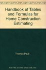 Handbook of tables and formulas for home construction estimating