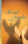 The Bread of Angels A Journey to Love and Faith