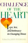Challenge of The Heart  Love Sex and Intimacy in Changing Times