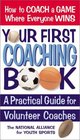 Your First Coaching Book A Practical Guide for Volunteer Coaches