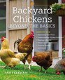 Backyard Chickens Beyond the Basics Lessons for Expanding Your Flock Understanding Chicken Behavior Keeping a Rooster Adjusting for the Seasons Staying Healthy and More