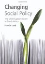 Changing Social Policy The Child Support Grant in South Africa