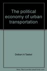 The political economy of urban transportation