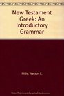 New Testament Greek An Introductory Grammar