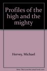 Profiles of the high and the mighty