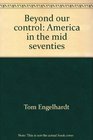 Beyond our control America in the mid seventies