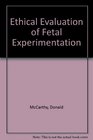 Ethical Evaluation of Fetal Experimentation