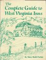 The Complete Guide to West Virginia Inns Bed and Breakfasts Country Inns Wilderness Lodges and Historic Hotels     in the Mountain State
