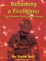 Becoming a Firefighter The Complete Guide to Your Badge